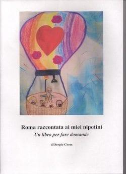 Roma raccontata ai miei nipotini, un libro per fare domande 