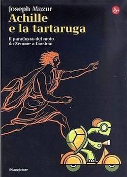 Achille e la tartaruga. Il paradosso del moto da Zenone ad Einstein
