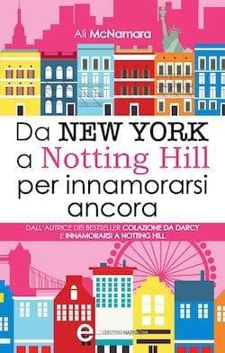 Da New York a Notting Hill per innamorarsi ancora