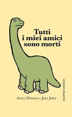 Recensione di Tutti i miei amici sono morti di Avery Monsen e Jory John