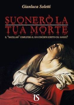 Recensione di Suonerò la tua morte di Gianluca Soletti