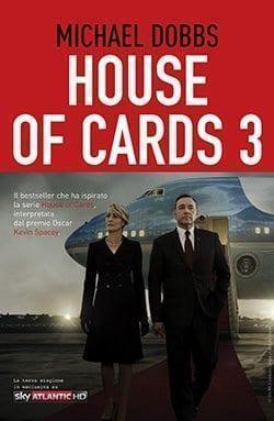 House of cards 3. Atto finale di Michael Dobbs House of cards 3. Atto finale di Michael Dobbs