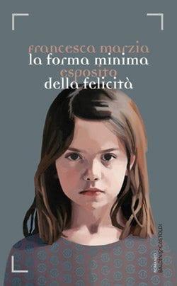 La forma minima della felicità di Francesca Marzia Esposito La forma minima della felicità di Francesca Marzia Esposito