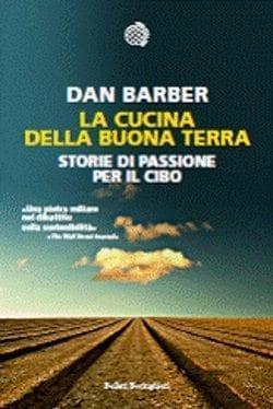 La cucina della buona terra di Dan Barber La cucina della buona terra di Dan Barber