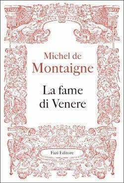 La fame di Venere di Michel de Montaigne La fame di Venere di Michel de Montaigne
