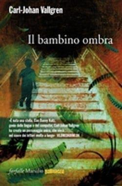Il bambino ombra di Carl-Johan Vallgren Il bambino ombra di Carl-Johan Vallgren
