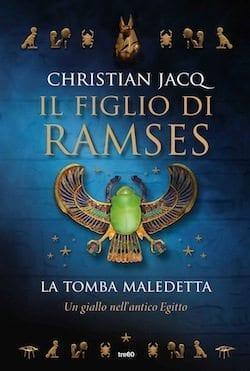 La tomba maledetta. Il figlio di Ramses di Christian Jacq La tomba maledetta. Il figlio di Ramses di Christian Jacq