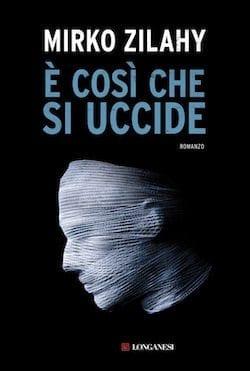 E’ così che si uccide di Mirko Zilahy E’ così che si uccide di Mirko Zilahy