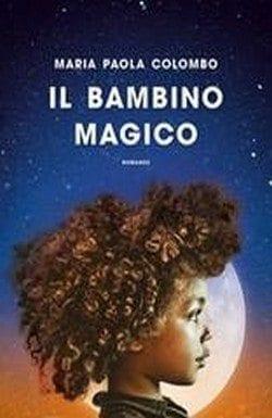 Il bambino magico di Maria Paola Colombo