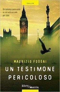 Un testimone pericoloso di Maurizio Foddai