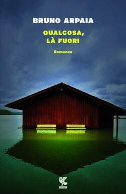 Qualcosa là fuori di Bruno Arpaia