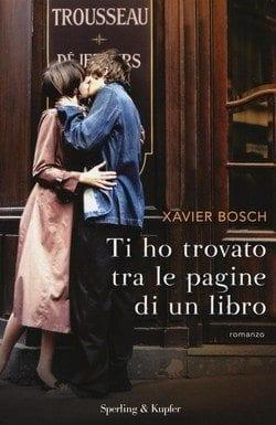 Recensione di Ti ho trovato tra le pagine di un libro di Xavier Bosch