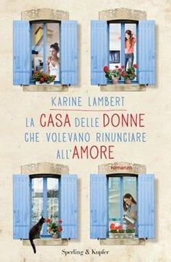 Recensione di La casa delle donne che volevano rinunciare all’amore di Karine Lambert
