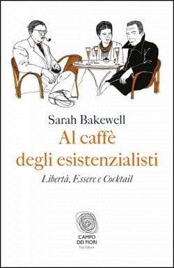 Al caffè degli esistenzialisti di Sarah Bakewell