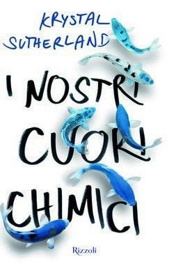 I nostri cuori chimici di Krystal Sutherland