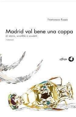 Madrid val bene una coppa di Francesco Russo