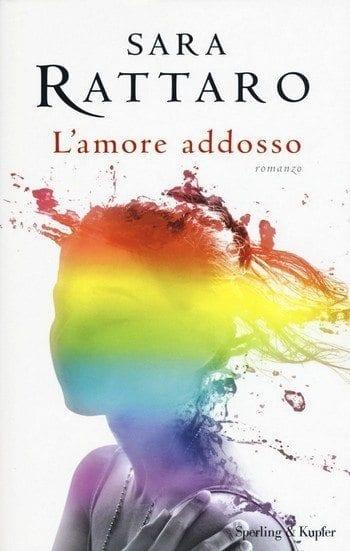 L’amore addosso di Sara Rattaro