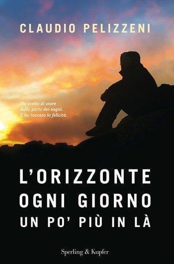 L’orizzonte ogni giorno un po’ più in là di Claudio Pelizzeni