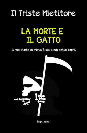 La morte e il gatto. Il mio punto di vista è sei piedi sotto terra de Il Triste Mietitore