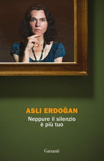 Recensione di Neppure il silenzio è più tuo di Asli Erdogan