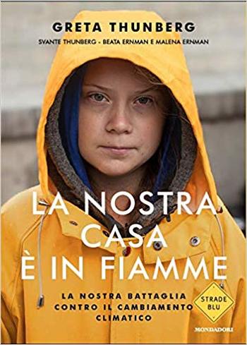 La nostra casa è in fiamme di Greta Thunberg.