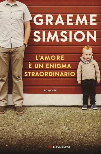 L’amore è un enigma straordinario di Graeme Simsion