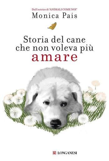 Storia del cane che non voleva più amare di Monica Pais