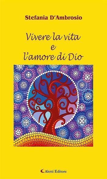 Recensione di Vivere la vita e l’amore di Dio di Stefania D’Ambrosio