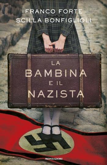 La bambina e il nazista di Franco Forte e Scilla Bonfiglioli
