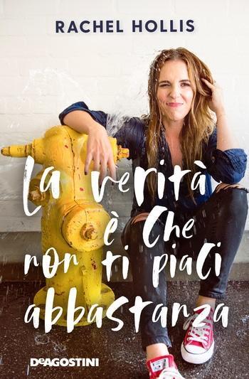La verità è che non ti piaci abbastanza di Rachel Hollis