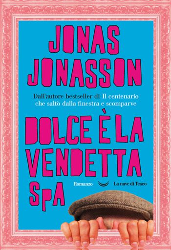 Dolce è la vendetta SpA di Jonas Jonasson