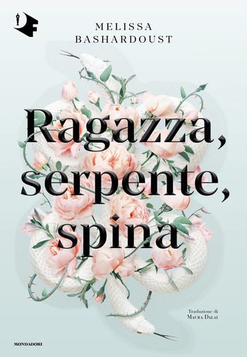 Ragazza, serpente, spina di Melissa Bashardoust