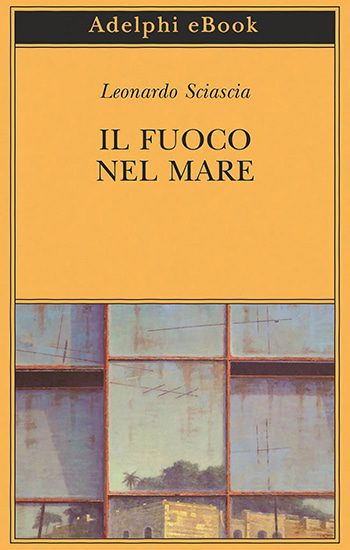 Il fuoco nel mare. Racconti dispersi
