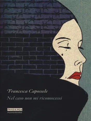 Recensione di Nel caso non mi riconoscessi di Francesca Capossele