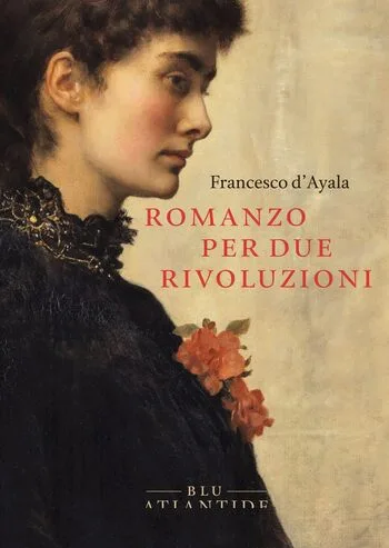 Recensione di Romanzo per due rivoluzioni di Francesco D’Ayala
